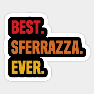 BEST SFERRAZZA EVER ,SFERRAZZA NAME Sticker